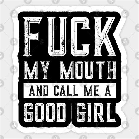 Fuck My Mouth And Call Me A Good Girl Bdsm Sexy Kinky Tank Top Fuck My Mouth And Call Me A