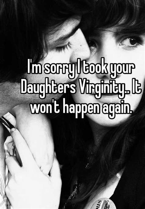 Im Sorry I Took Your Daughters Virginity It Wont Happen Again