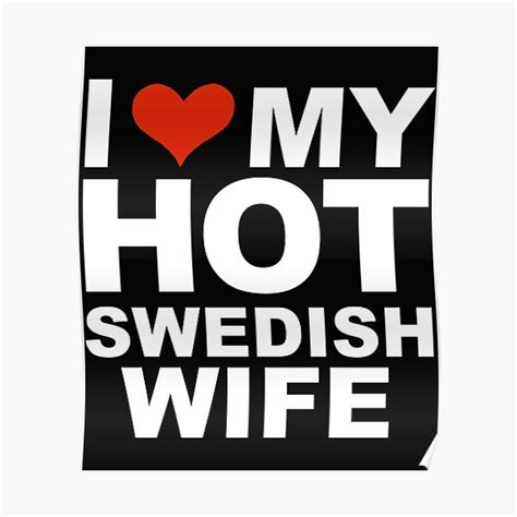i love my hot swedish wife marriage husband sweden poster for sale by losttribe redbubble