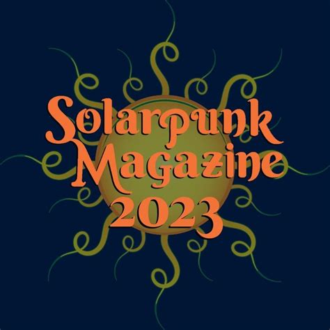All Six 2023 Back Issues Solarpunk Magazine