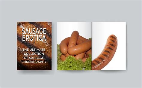 Sausage Erotica The Ultimate Collection Of Sausage Pornography Hard