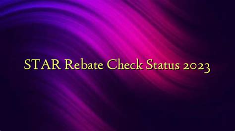Star Rebate Check Status 2023 Trusted Store Usa