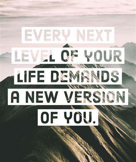 Next Level Quote Every Next Level Of Your Life Will Demand A