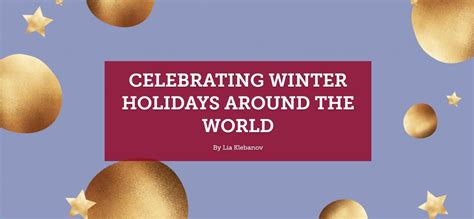 Celebrating Winter Holidays Around The World The Epitaph