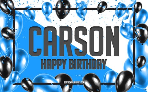 Download Wallpapers Happy Birthday Carson Birthday Balloons Background