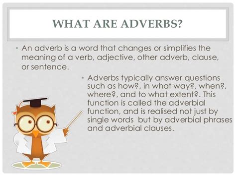 Adverbs of manner tell us the way in which an action is performed. Adverbs
