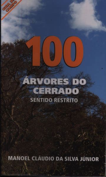 100 Árvores do Cerrado Sentido Restrito Manoel Cláudio da Silva Júnior