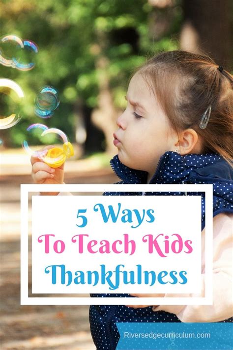 5 Ways To Teach Kids Thankfulness Teaching Kids Teaching Easy