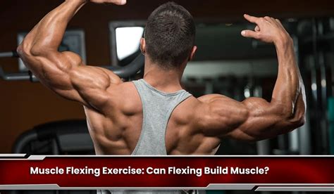 Muscle Flexing Exercise Can Flexing Build Muscle Angry Man