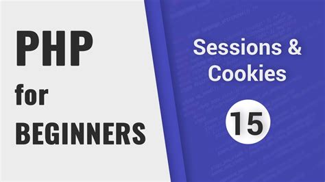 Sessions And Cookies Tutorial Php For Beginners Part 15 Youtube