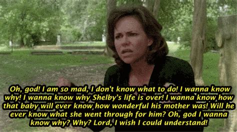 And When She Couldnt Help But Be Angry Steel Magnolias Quotes