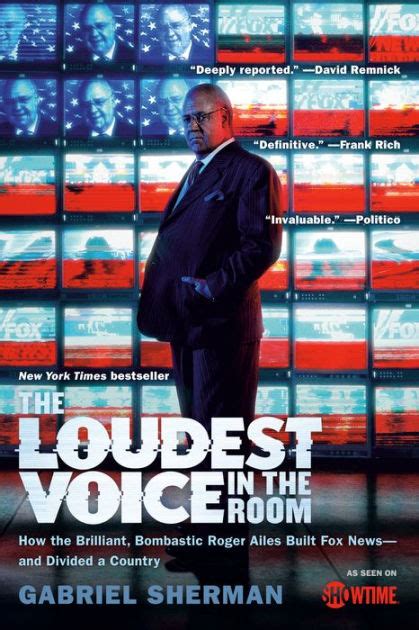 The Loudest Voice In The Room How The Brilliant Bombastic Roger Ailes