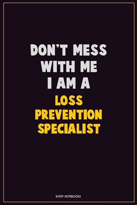 Dont Mess With Me I Am A Loss Prevention Specialist Career