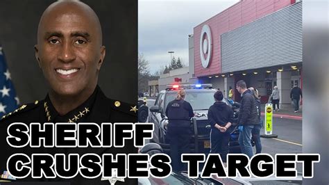 Based Sheriff Obliterates Target For Telling Police Not To Arrest Shoplifters In The Stores