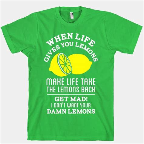 When Life Gives You Lemons Make Life Take The Lemons Back T Shirts
