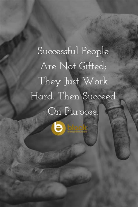 Successful People Are Not Ted They Just Work Hard Then Succeed On