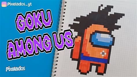 Como Dibujar Goku Among Us Pixel Art Pixelados Youtube