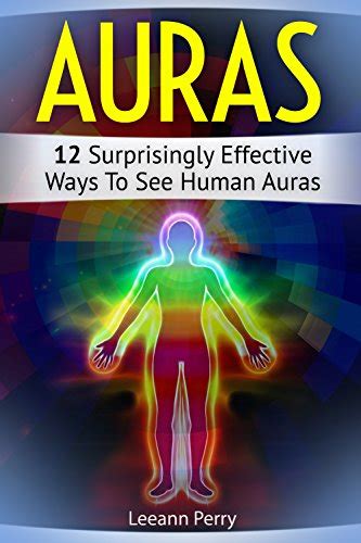 Auras 12 Surprisingly Effective Ways To See Human Auras Auras How To