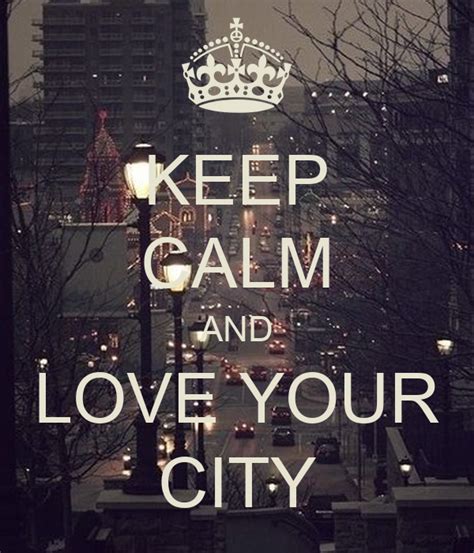 Keep Calm And Love Your City Keep Calm And Carry On Image Generator