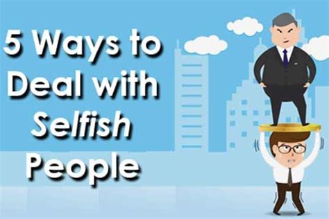 5 Ways To Deal With Selfish People Self Centered