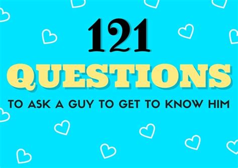 121 Questions To Ask A Guy To Get To Know Him Hubpages