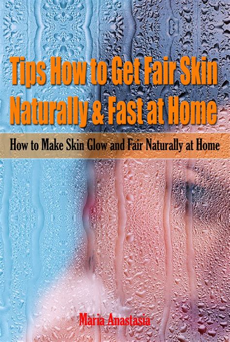 Tips How To Get Fair Skin Naturally And Fast At Home How To
