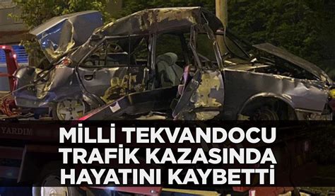 Milli tekvandocu Batuhan Çakmak trafik kazasında hayatını kaybetti