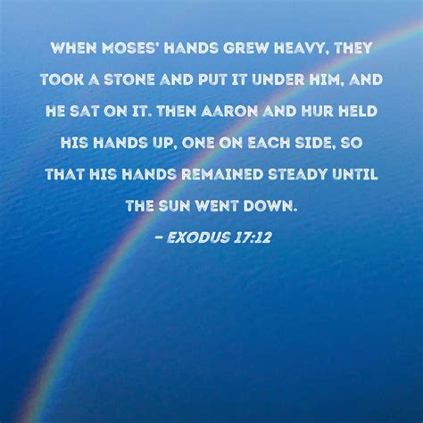 Exodus 1712 When Moses Hands Grew Heavy They Took A Stone And Put It
