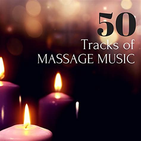 Play 50 Tracks Of Massage Music Songs For Sensual Dreamy Night Massaging For Couples By