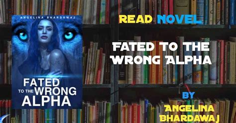 Read Fated To The Wrong Alpha Novel Full Episode Harunup
