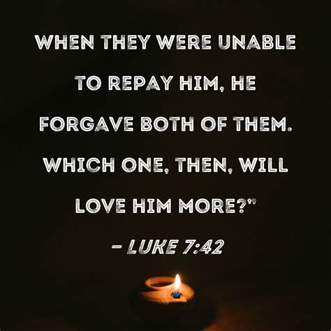 Luke 742 When They Were Unable To Repay Him He Forgave Both Of Them