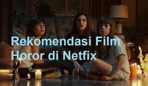 17 Rekomendasi Film Horor Terseram Di Netflix Update 2021 Lazoneid