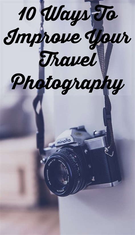 10 Ways To Improve Your Travel Photography Voyage Nomad