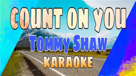 Count On You Tommy Shaw Karaoke Youtube