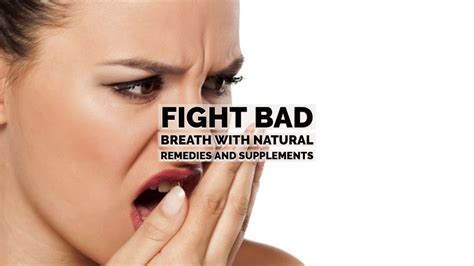 fight bad breath with natural remedies and supplements origin of idea