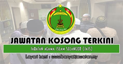 Permohonan adalah dipelawa daripada warganeg… Jawatan Kosong di Jabatan Agama Islam Selangor (JAIS) - 9 ...