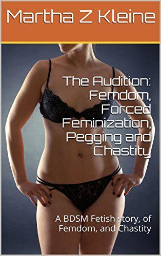 The Audition Femdom Forced Feminization Pegging And Chastity A BDSM