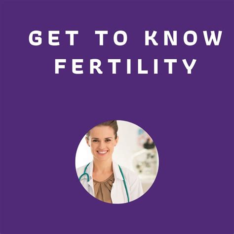 Get To Know Fertility Fertility Treatment Fertility Getting To Know