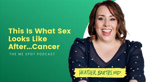 this is what sex looks like after…cancer heather bartos md