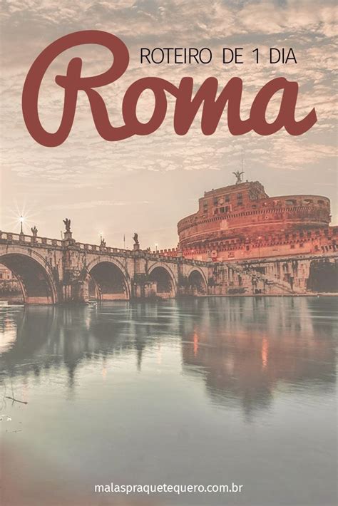 O Que Fazer Em Roma Roteiro De Viagem De 1 Dia Viagens Roteiros De