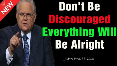 John Hagee Sermons 2020 Dont Be Discouraged Everything Will Be