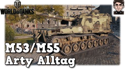 World Of Tanks M53m55 Arty Alltag Auf Tier 9 Youtube