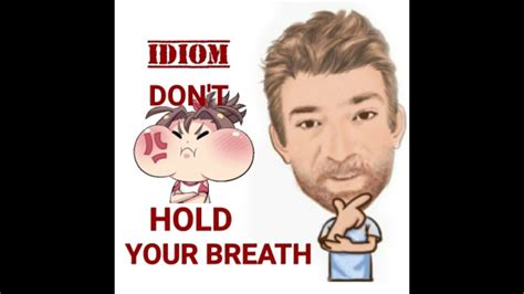don t hold your breath idioms 640 origin english tutor nick p youtube