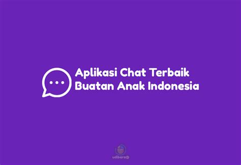 3 Aplikasi Chat Terbaik Buatan Anak Indonesia