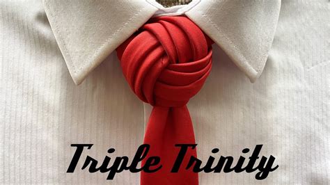 How To Tie A Tie Like A Boss Triple Trinity Knot For Your Necktie