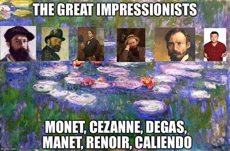 Image Tagged In Impressionists Imgflip