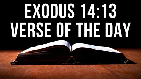 Exodus 1413 Verse Of The Day Bible Verse Explanation And Thoughts