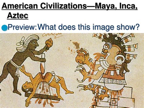 Ppt American Civilizations—maya Inca Aztec Preview What Does This