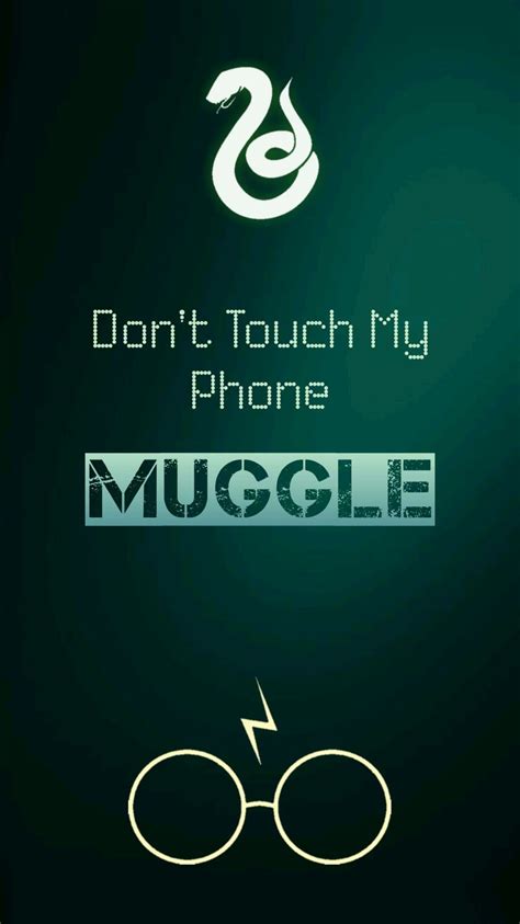 Don t Touch My Phone MUGGLE Harry Potter Slytherin Lockscreen 携帯電話の背景