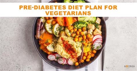 Pre Diabetes Diet Plan For Vegetarians Nourishdoc